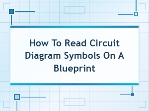 How to Read Circuit Diagram Symbols on a Blueprint: Complete Guide
